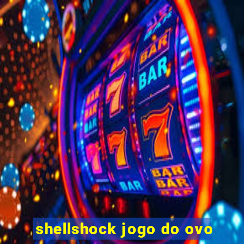 shellshock jogo do ovo